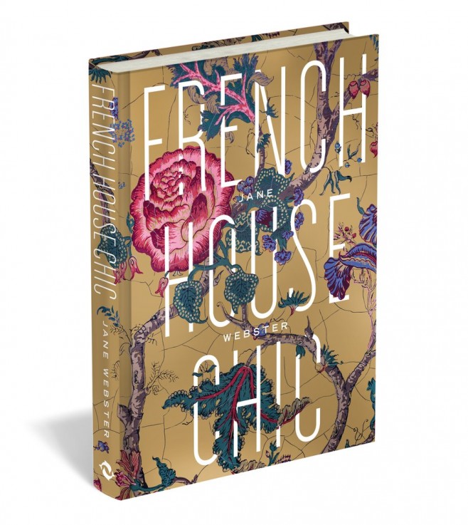 FRENCH HOUSE CHIC BY JANE WEBSTER