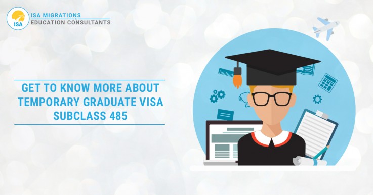 Visa Subclass 485 | Temporary Graduate Visa Subclass 485