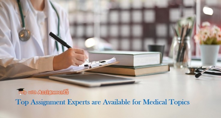 Top Assignment Experts are Available for Medical Topics