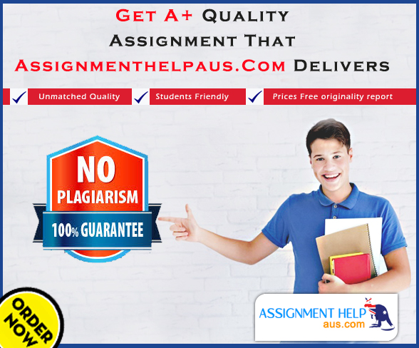 Get A+ Quality Assignment That Assignmenthelpaus.Com Delivers