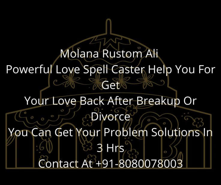  how to win back your ex girlfriend +91-8080078003 Molana Rustom Ali in australia