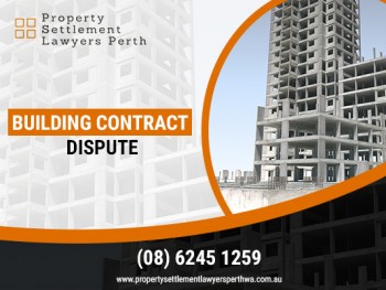 Get the best legal advice for building contract dispute at Property Settlement Lawyers Perth WA