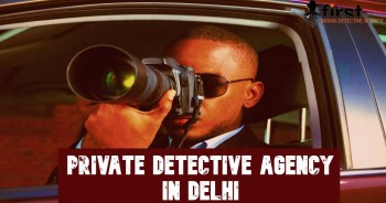 Detective Agency in Delhi Private Investigation Services