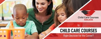 Love to be around kids then why don't make it a profession with our child care courses in Adelaide