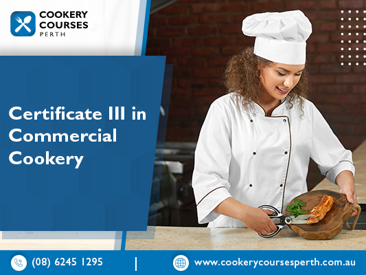 Opt For The Best Commercial Cookery Course In Australia, Contact Now!
