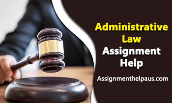 Access The Administrative Law Assignment Help From The Experts Of AssignmentHelpAUS