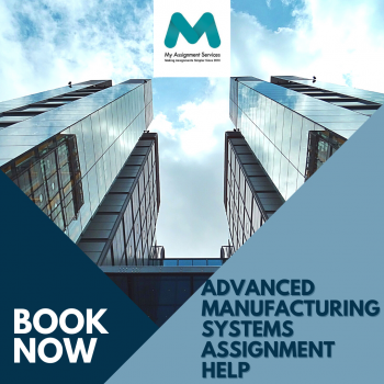 Seek The Advanced Manufacturing Systems Assignment Help!
