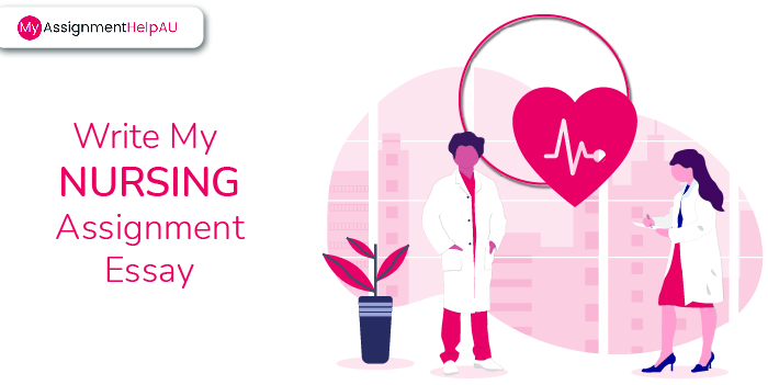 Nursing Essays giving nightmares? Take help from MyAssignmentHelpAU!