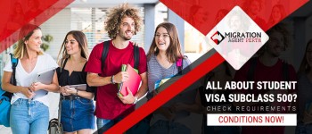  Apply for Student Visa Subclass 500 with Migration Agents Perth