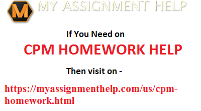 MyAssignmenthelp Provides Accurate Homework Help on CPM Exercises