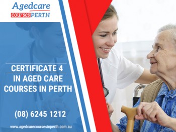 Certificate IV in Aged Care Courses in Perth For Better Employment Opportunity