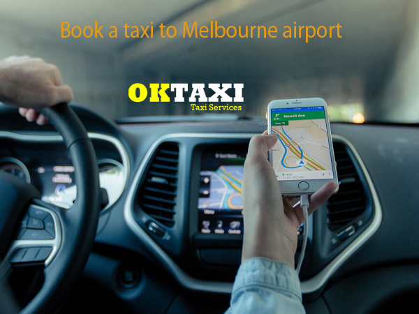 Looking to book a taxi to Melbourne airport ! Call Ok Taxi